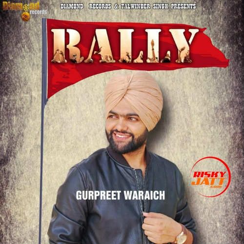 download Rally Gurpreet Waraich mp3 song ringtone, Rally Gurpreet Waraich full album download