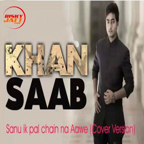 download Sanu Ik Pal Chain Na Aawe (Cover Version) Khan Saab mp3 song ringtone, Sanu Ik Pal Chain Na Aawe (Cover Version) Khan Saab full album download