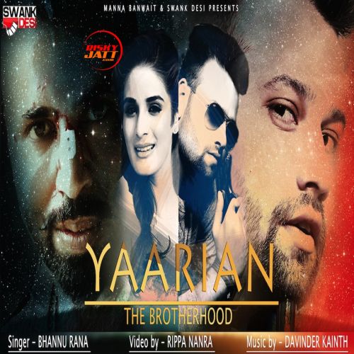 download Yaarian The Brotherhood Bhannu Rana mp3 song ringtone, Yaarian The Brotherhood Bhannu Rana full album download