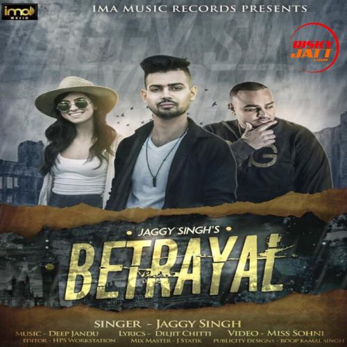 download Betrayal Jaggy Singh mp3 song ringtone, Betrayal Jaggy Singh full album download
