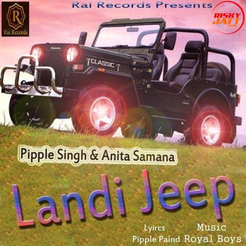 download Landi Jeep Pipple Singh, Anita Samana mp3 song ringtone, Landi Jeep Pipple Singh, Anita Samana full album download