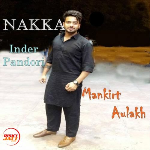 download Nakka Mankirt Aulakh mp3 song ringtone, Nakka Mankirt Aulakh full album download