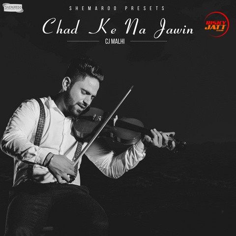 download Chad Ke Na Jawin Cj Malhi mp3 song ringtone, Chad Ke Na Jawin Cj Malhi full album download