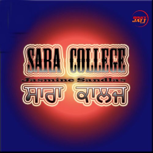 download Sara College Jasmine Sandlas mp3 song ringtone, Sara College Jasmine Sandlas full album download