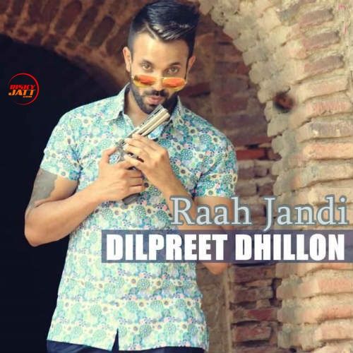 download Raah Jandi Dilpreet Dhillon mp3 song ringtone, Raah Jandi Dilpreet Dhillon full album download