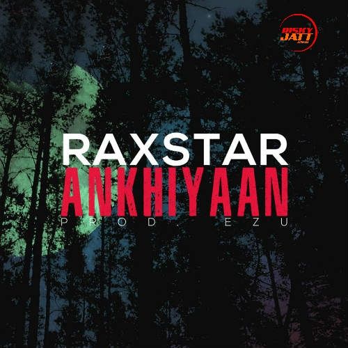 download Ankhiyaan Raxstar mp3 song ringtone, Ankhiyaan Raxstar full album download