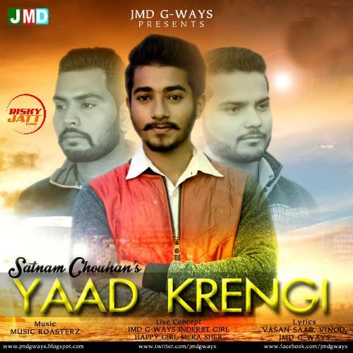 download Yaad Krengi Satnam Chouhan, Jmd G-Ways mp3 song ringtone, Yaad Krengi Satnam Chouhan, Jmd G-Ways full album download