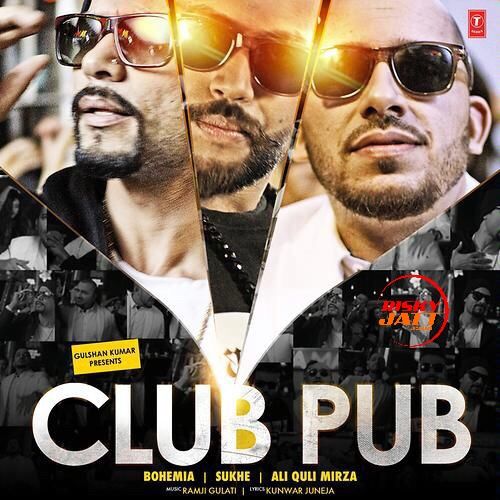 download Club Pub Bohemia, Sukh E, Ali Quli Mirza mp3 song ringtone, Club Pub Bohemia, Sukh E, Ali Quli Mirza full album download