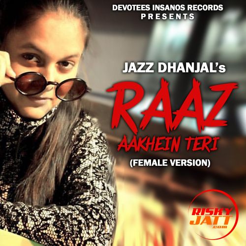 download Raaz Aankhein Teri Jazz Dhanjal mp3 song ringtone, Raaz Aankhein Teri Jazz Dhanjal full album download