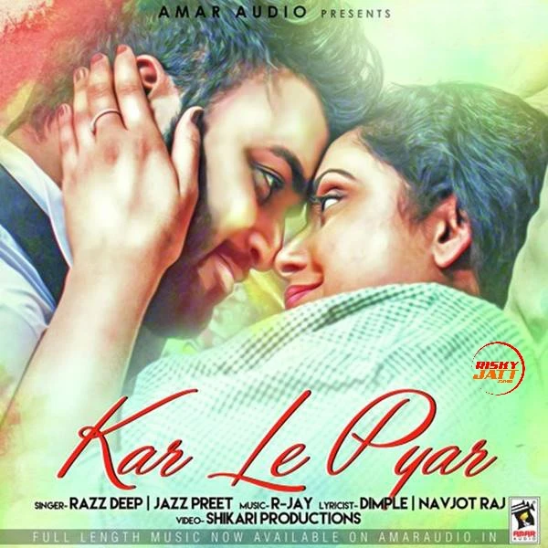 download Kar Le Pyar Jazz Preet, Razz Deep mp3 song ringtone, Kar Le Pyar Jazz Preet, Razz Deep full album download