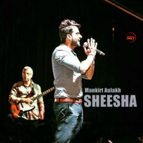 download Sheesha Mankirt Aulakh mp3 song ringtone, Sheesha Mankirt Aulakh full album download