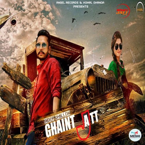 download Ghaint Jatt Inder Dhillon mp3 song ringtone, Ghaint Jatt Inder Dhillon full album download