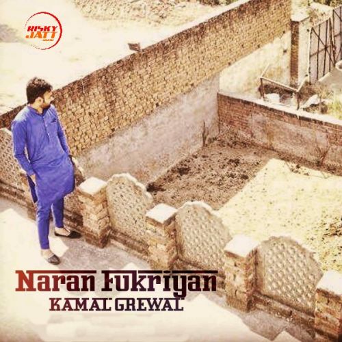 download Naran Fukriyan Kamal Grewal mp3 song ringtone, Naran Fukriyan Kamal Grewal full album download