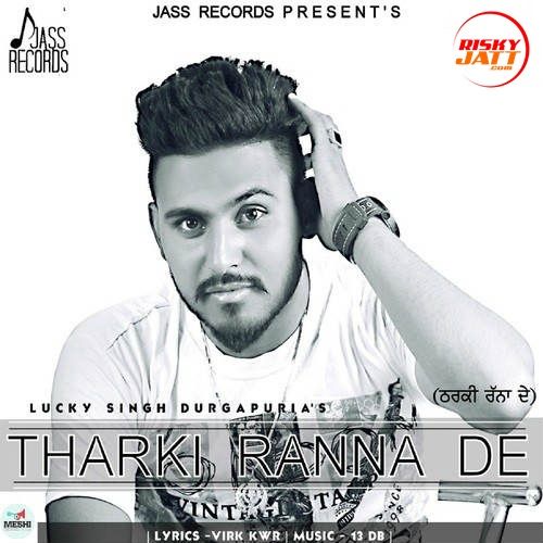 download Tharki Ranna De Lucky Singh Durgapuria mp3 song ringtone, Tharki Ranna De Lucky Singh Durgapuria full album download