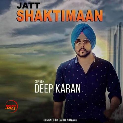 download Jatt Shaktiman Deep Karan mp3 song ringtone, Jatt Shaktiman Deep Karan full album download