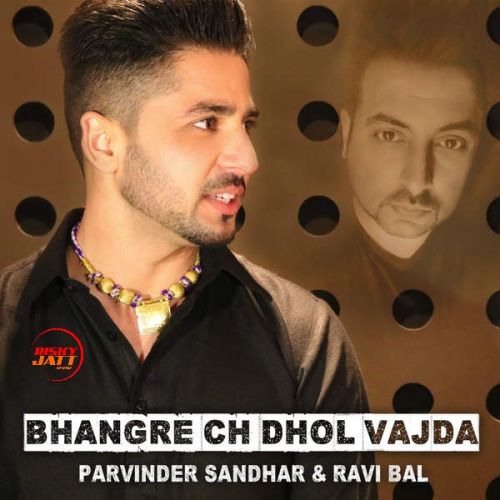 download Bhangre Ch Dhol Vajda Parvinder Sandhar, Ravi Bal mp3 song ringtone, Bhangre Ch Dhol Vajda Parvinder Sandhar, Ravi Bal full album download