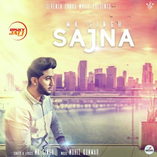 download Sajna MK Singh mp3 song ringtone, Sajna MK Singh full album download