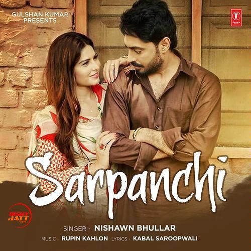 download Sarpanchi Nishawn Bhullar mp3 song ringtone, Sarpanchi Nishawn Bhullar full album download