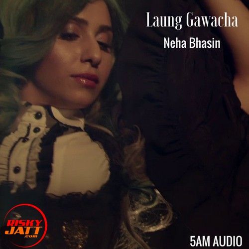 download Laung Gawacha Neha Bhasin mp3 song ringtone, Laung Gawacha Neha Bhasin full album download
