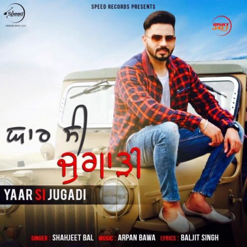 download Yaar Si Jugadi Shahjeet Bal mp3 song ringtone, Yaar Si Jugadi Shahjeet Bal full album download