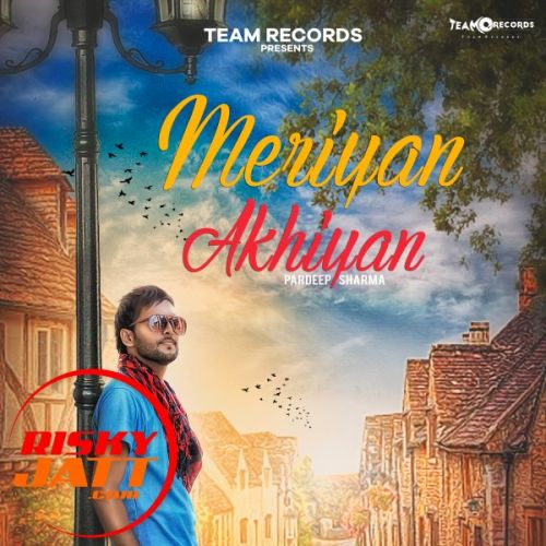 download Meriyan Akhiyan Pardeep Sharma mp3 song ringtone, Meriyan Akhiyan Pardeep Sharma full album download