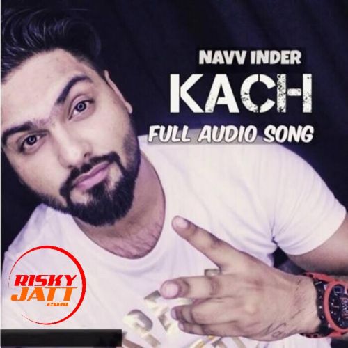 download Kach Navv Inder mp3 song ringtone, Kach Navv Inder full album download