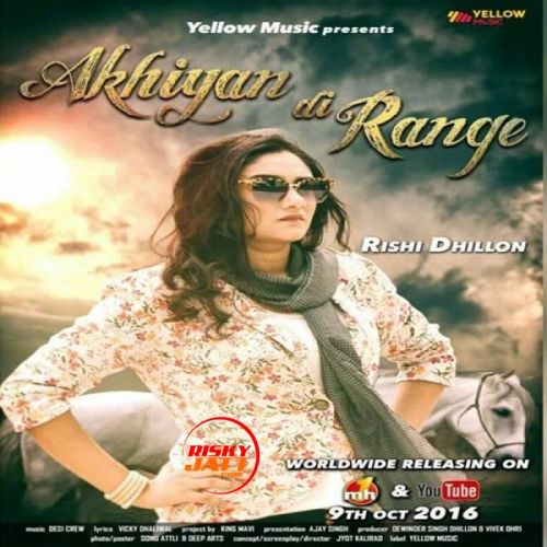 download Akhiyan Di Range Rishi Dhillon mp3 song ringtone, Akhiyan Di Range Rishi Dhillon full album download