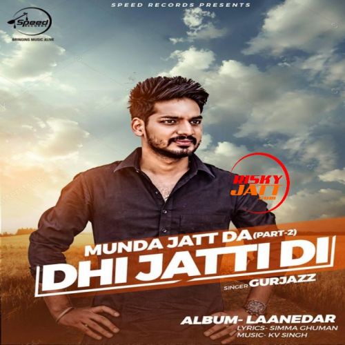 download Dhi Jatti Di Gurjazz mp3 song ringtone, Dhi Jatti Di Gurjazz full album download