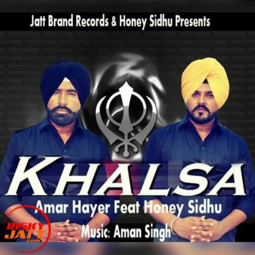 download Khalsa Honey Sidhu, Amar Hayer mp3 song ringtone, Khalsa Honey Sidhu, Amar Hayer full album download