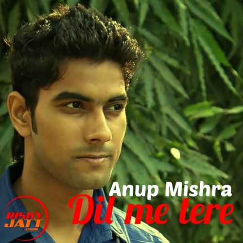 download Dil Me Tere Anup Mishra mp3 song ringtone, Dil Me Tere Anup Mishra full album download