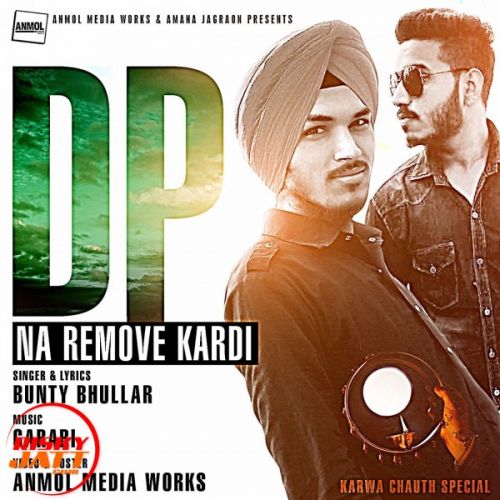 download Dp Na Remove Kardi Bunty Bhullar mp3 song ringtone, Dp Na Remove Kardi Bunty Bhullar full album download