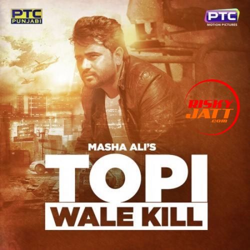 download Topi Wale Kill Masha Ali mp3 song ringtone, Topi Wale Kill Masha Ali full album download