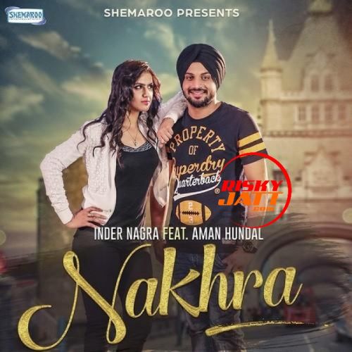 download Nakhra Inder Nagra mp3 song ringtone, Nakhra Inder Nagra full album download