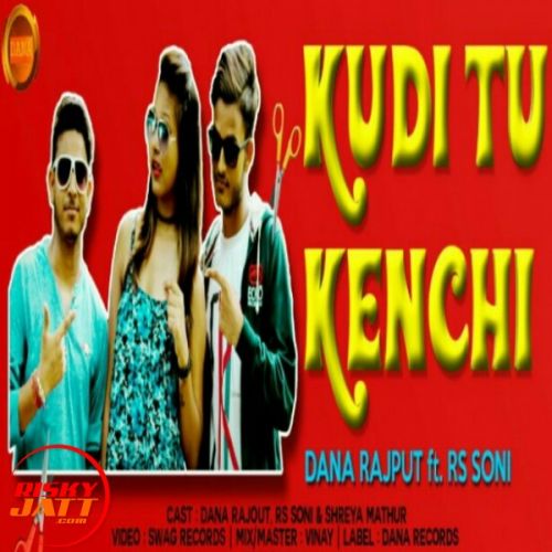 download Kudi Tu Kenchi Dana Rajput, Rs Soni mp3 song ringtone, Kudi Tu Kenchi Dana Rajput, Rs Soni full album download