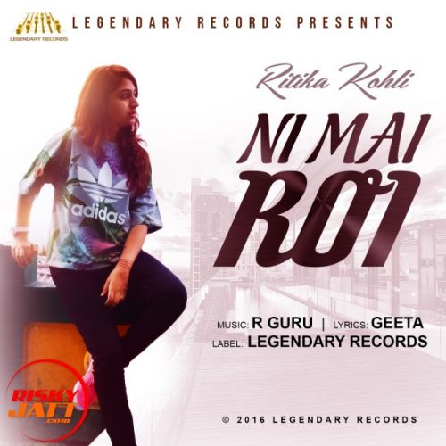 download Ni Mai ROi Ritika Kohli mp3 song ringtone, Ni Mai ROi Ritika Kohli full album download