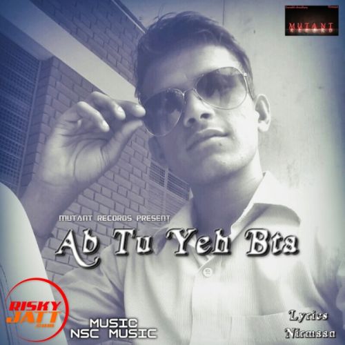 download Ab Tu Yeh Bta Nirmaan mp3 song ringtone, Ab Tu Yeh Bta Nirmaan full album download