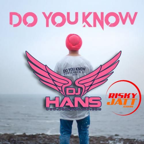 download Do You Know - Remix Dj Hans mp3 song ringtone, Do You Know - Remix Dj Hans full album download