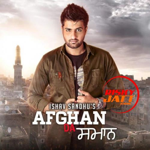 download Afgan Da Saman Ishav Sandhu mp3 song ringtone, Afgan Da Saman Ishav Sandhu full album download