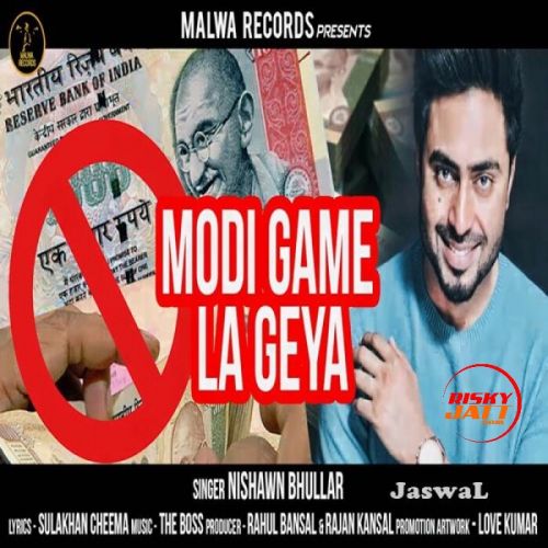 download Modi Game La Geya Nishawn Bhullar mp3 song ringtone, Modi Game La Geya Nishawn Bhullar full album download