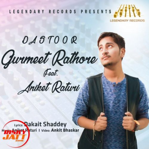 download Dastoor Gurmeet Rathore, Aniket Raturi mp3 song ringtone, Dastoor Gurmeet Rathore, Aniket Raturi full album download