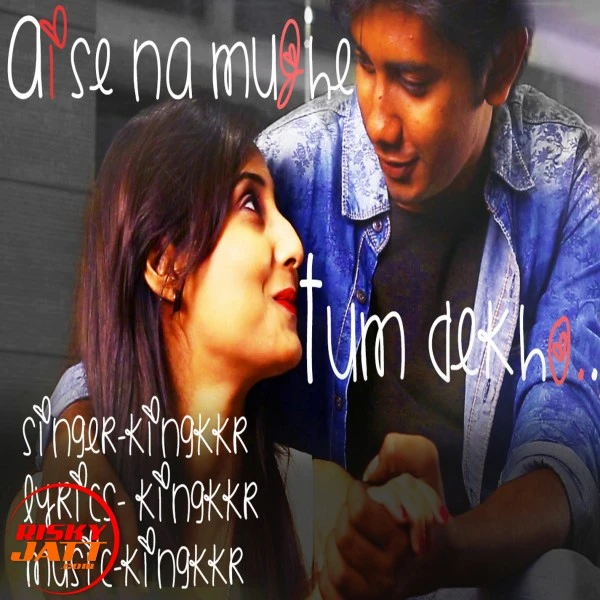 download Aise Na Mujhe Tum Dekho Kingkkr mp3 song ringtone, Aise Na Mujhe Tum Dekho Kingkkr full album download
