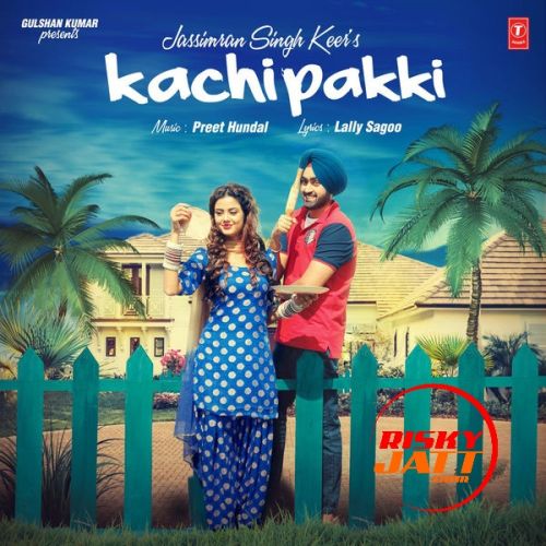 download Kachi Pakki Jassimran Singh Keer mp3 song ringtone, Kachi Pakki Jassimran Singh Keer full album download