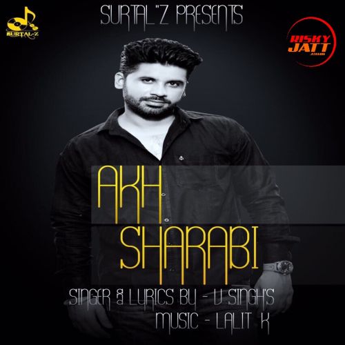 download Akh Sharabi V Singh mp3 song ringtone, Akh Sharabi V Singh full album download