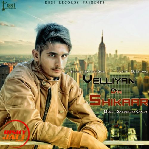 download Velliyan Da Shikar Pardeep Sohi mp3 song ringtone, Velliyan Da Shikar Pardeep Sohi full album download