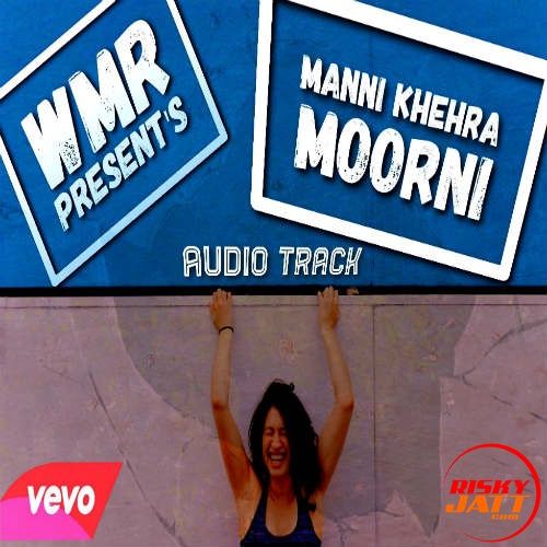 download Moorni Manni Khehra mp3 song ringtone, Moorni Manni Khehra full album download