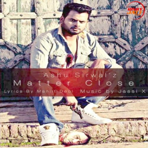 download Matter Close Ashu Sirwal mp3 song ringtone, Matter Close Ashu Sirwal full album download