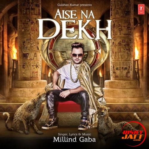 download Aise Na Dekh Millind Gaba mp3 song ringtone, Aise Na Dekh Millind Gaba full album download