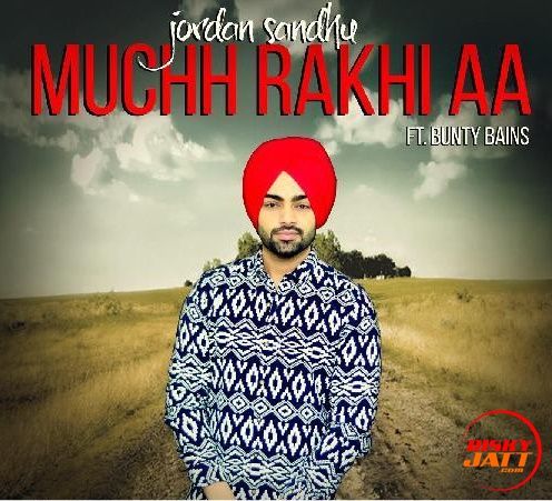download Muchh Rakhi Aa Jordan Sandhu mp3 song ringtone, Muchh Rakhi Aa Jordan Sandhu full album download