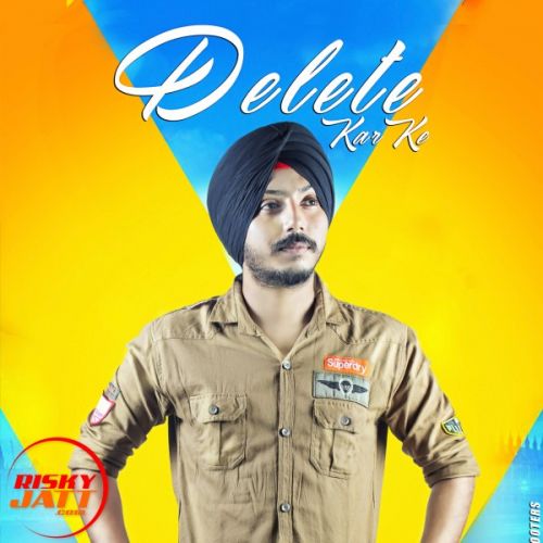 download Delete Kar Ke Ramneek Singh mp3 song ringtone, Delete Kar Ke Ramneek Singh full album download