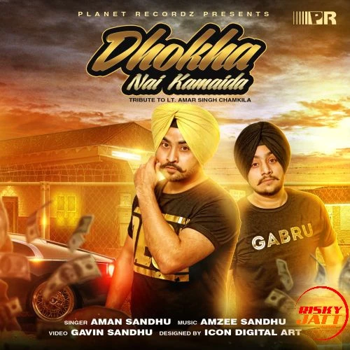 download Dhokha Nai Kamaida Aman Sandhu, Amzee Sandhu mp3 song ringtone, Dhokha Nai Kamaida Aman Sandhu, Amzee Sandhu full album download